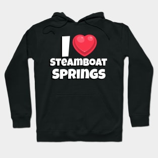 I love Steamboat Springs Hoodie